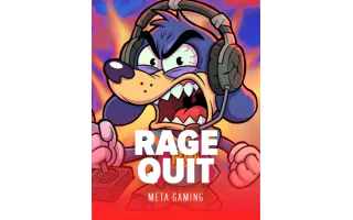 Rage Quit — Meta Gaming